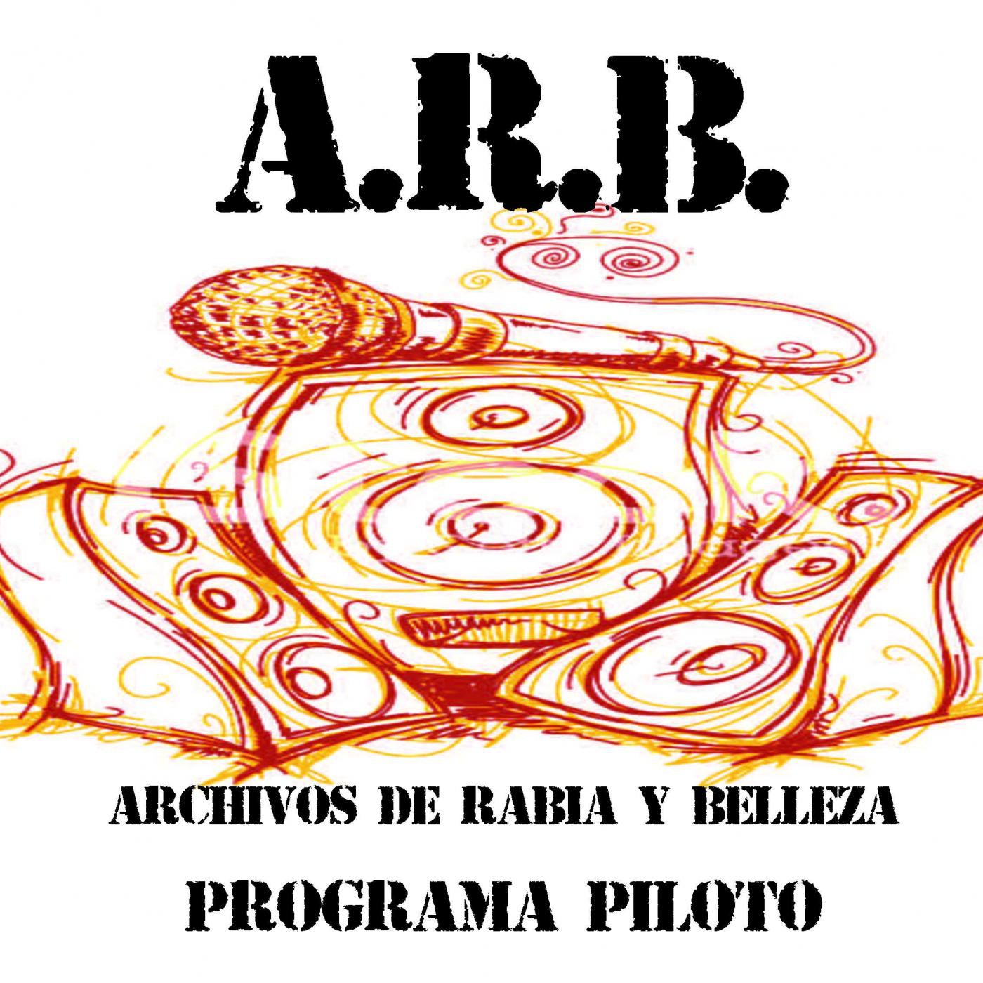 A.r.b. (archivos de rabia y belleza) PROGRAMA PILOTO episode artwork