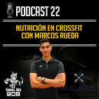 Podcast 22 | NUTRICIÓN EN CROSSFIT CON MARCOS RUEDA