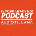 En Tijuana Hay Rock Radio - Temporada De Cuarentena - 11