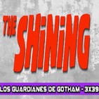 Los Guardianes de Gotham 3x39 - El Resplandor + SORTEO HALLOWEEN