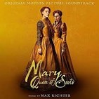 37- Max Richter: banda sonora de la película "Mary, Queen of Scots"
