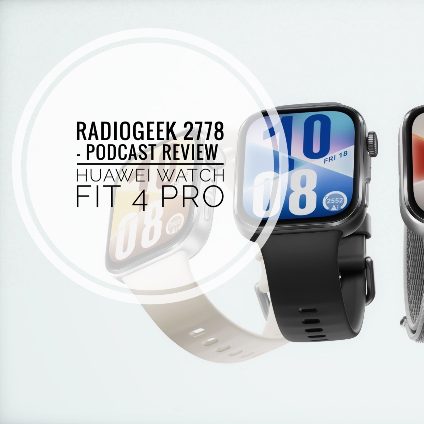 Radiogeek 2778 - Review del Watch Huawei Fit 4 Pro