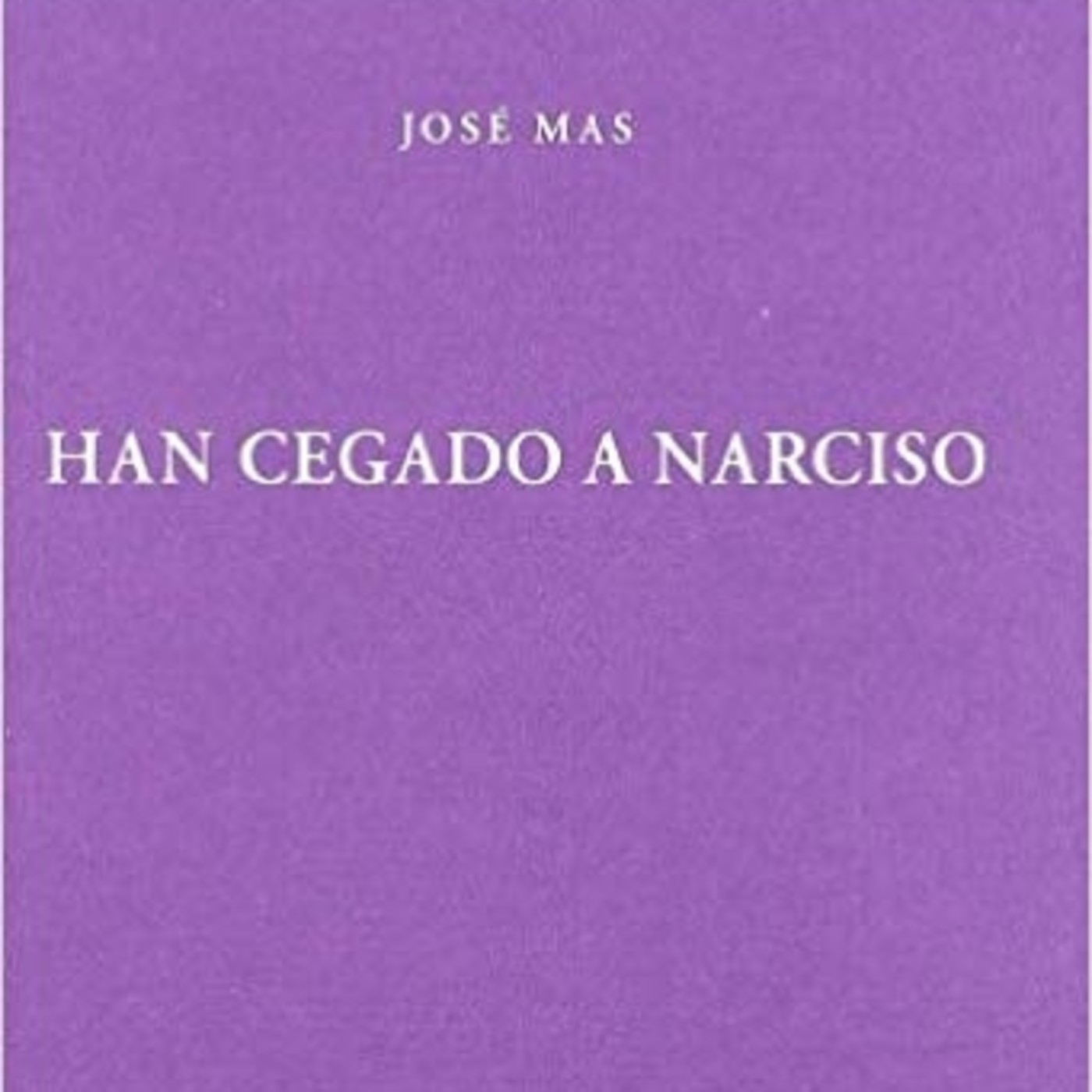 Un universo de ecos 11 - La vejez: tientos y diferencias, de José Más (Han cegado a Narciso III) episode artwork