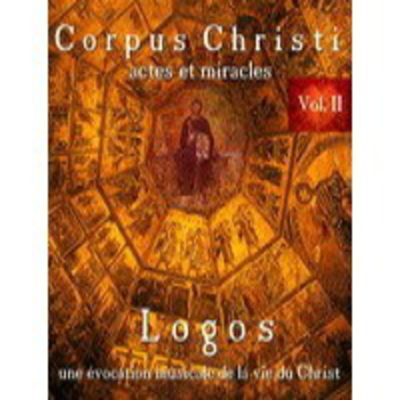Logos: Corpus Christi II. Acts and Miracles (Una Evocación Músical a la Vida de Cristo II. Hechos y Milagros)