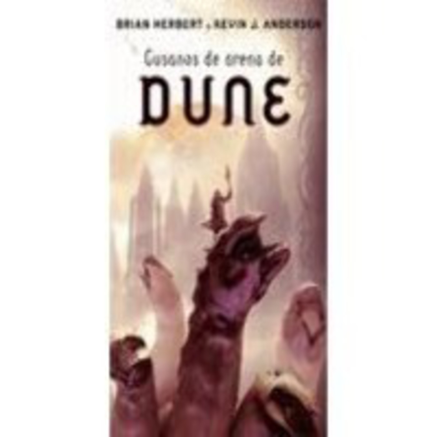 8.Gusanos de Arena de Dune. Brian Herbert & Kevin