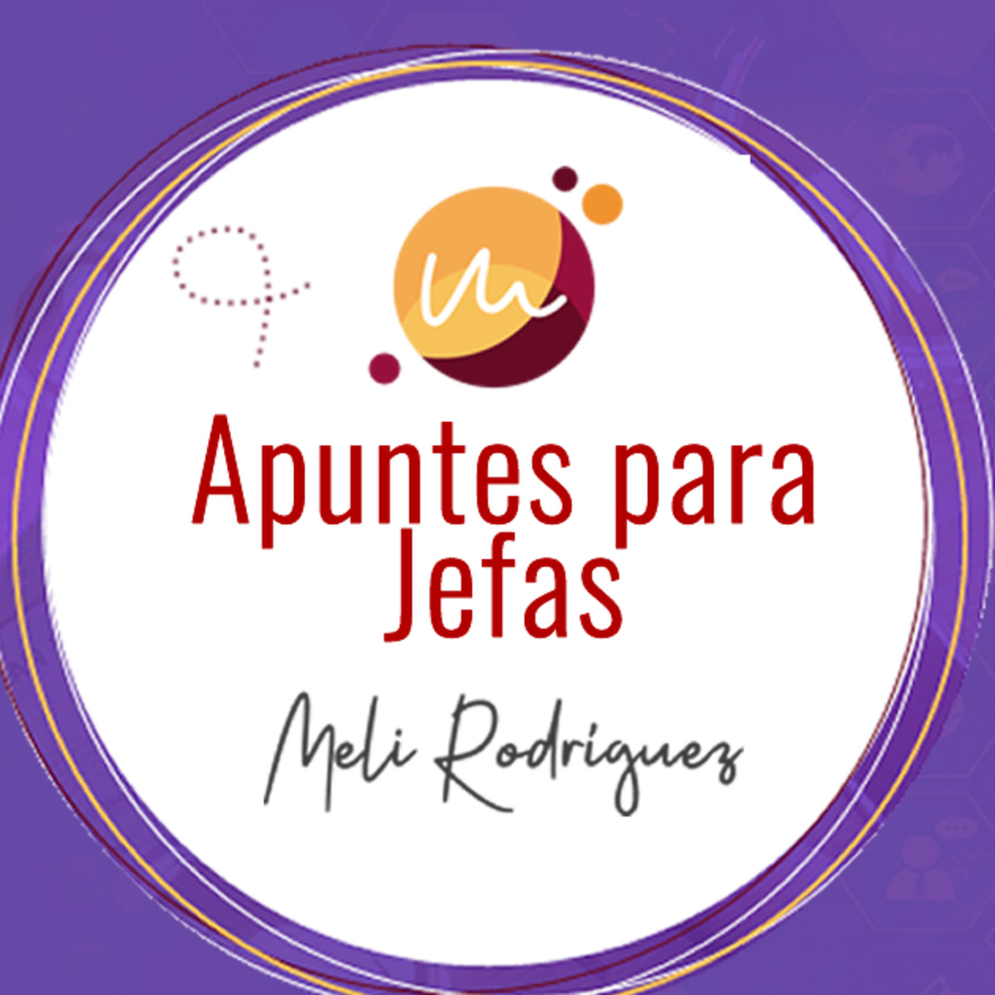 Apuntes para jefas con Meli Rodriguez