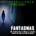Lo Inexplicable DC - FANTASMAS, 5g, hombre lobo en México (13-07-2020)