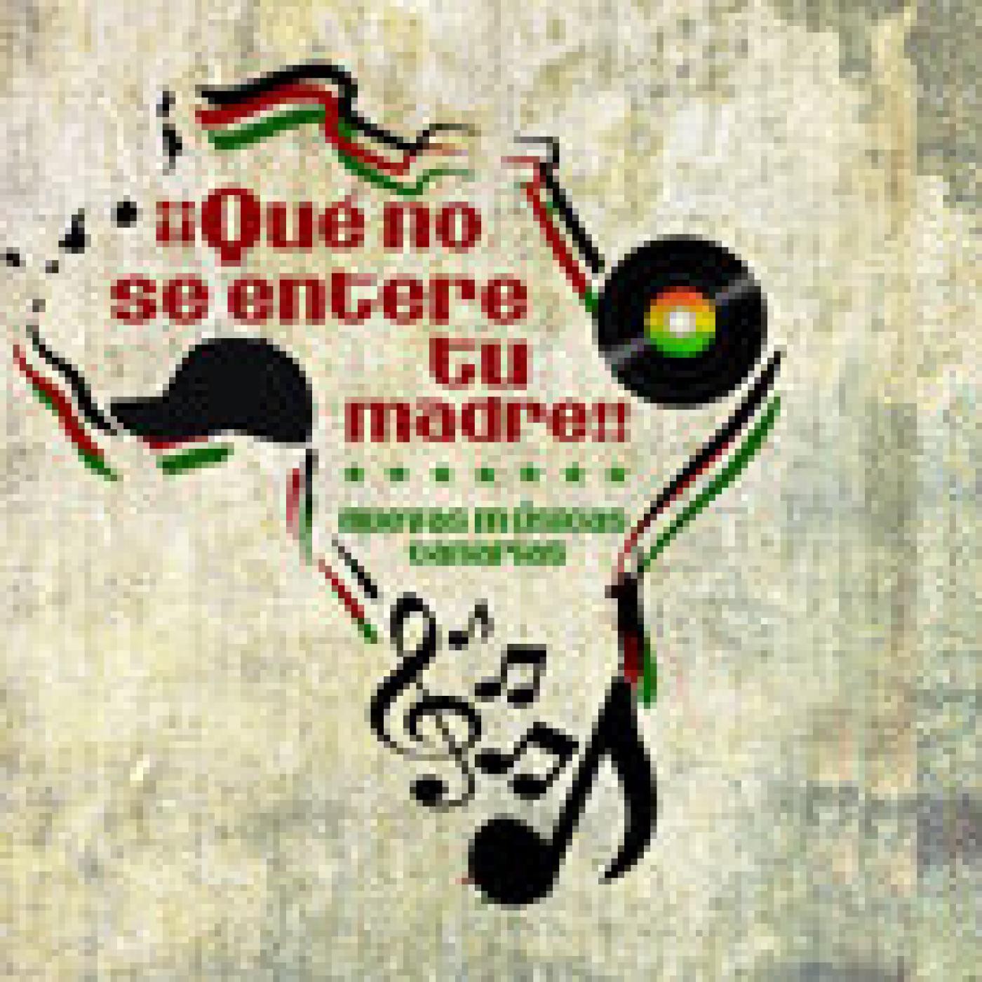 Podcast ¡QUÉ NO SE ENTERE TU MADRE...!