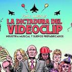 «La dictadura del videoclip. Industria musical y sueños prefabricados»