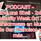 Dame una Shell - 2x04 Security Week 0x17 Ransomware en Muni de San Francisco, Trickbot, Sharik