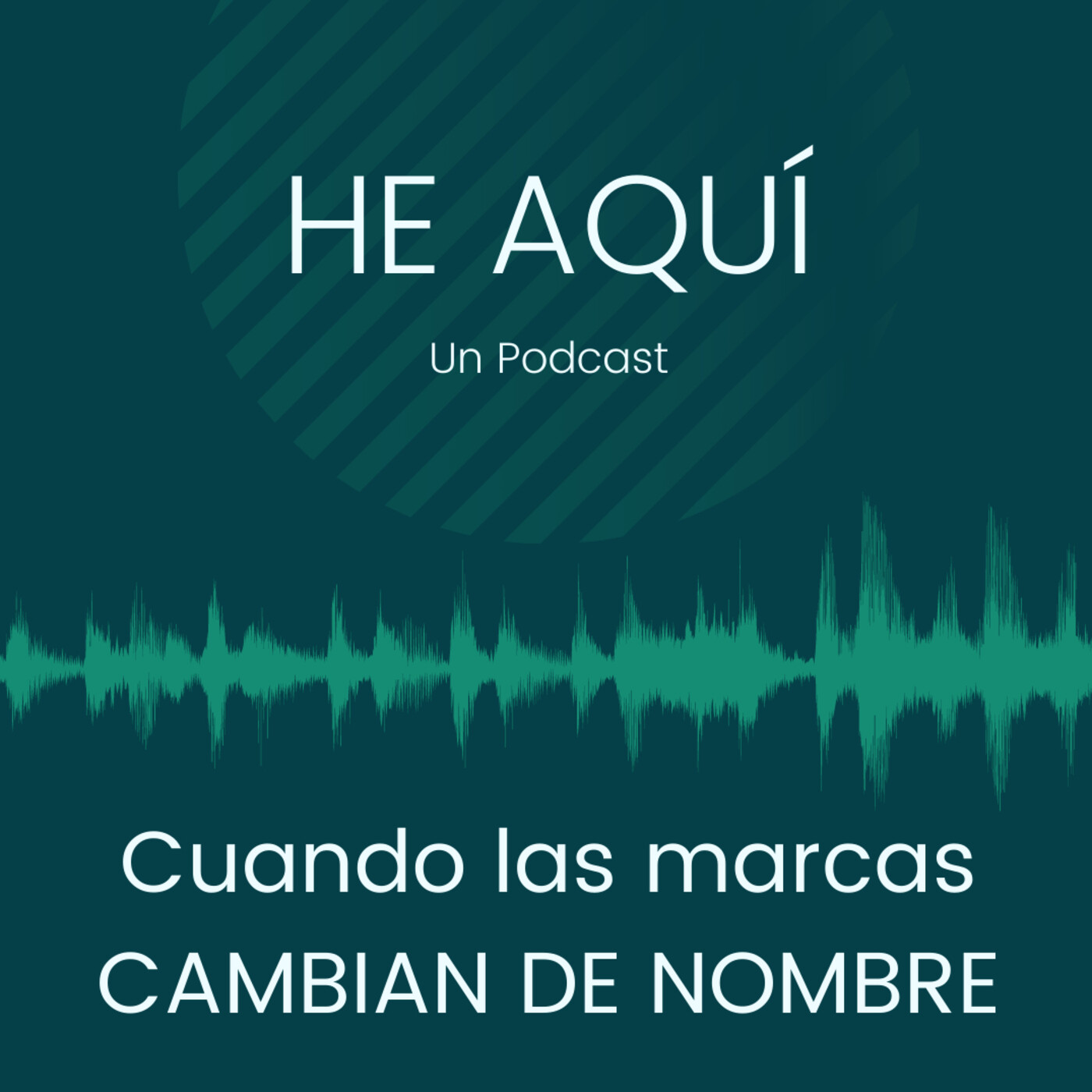 HE AQUÍ un podcast