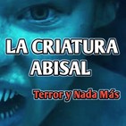 La Criatura Abisal (Valentín Bayón) ¿Quieres Pasar Miedo? | Audiolibro - Audiorelato