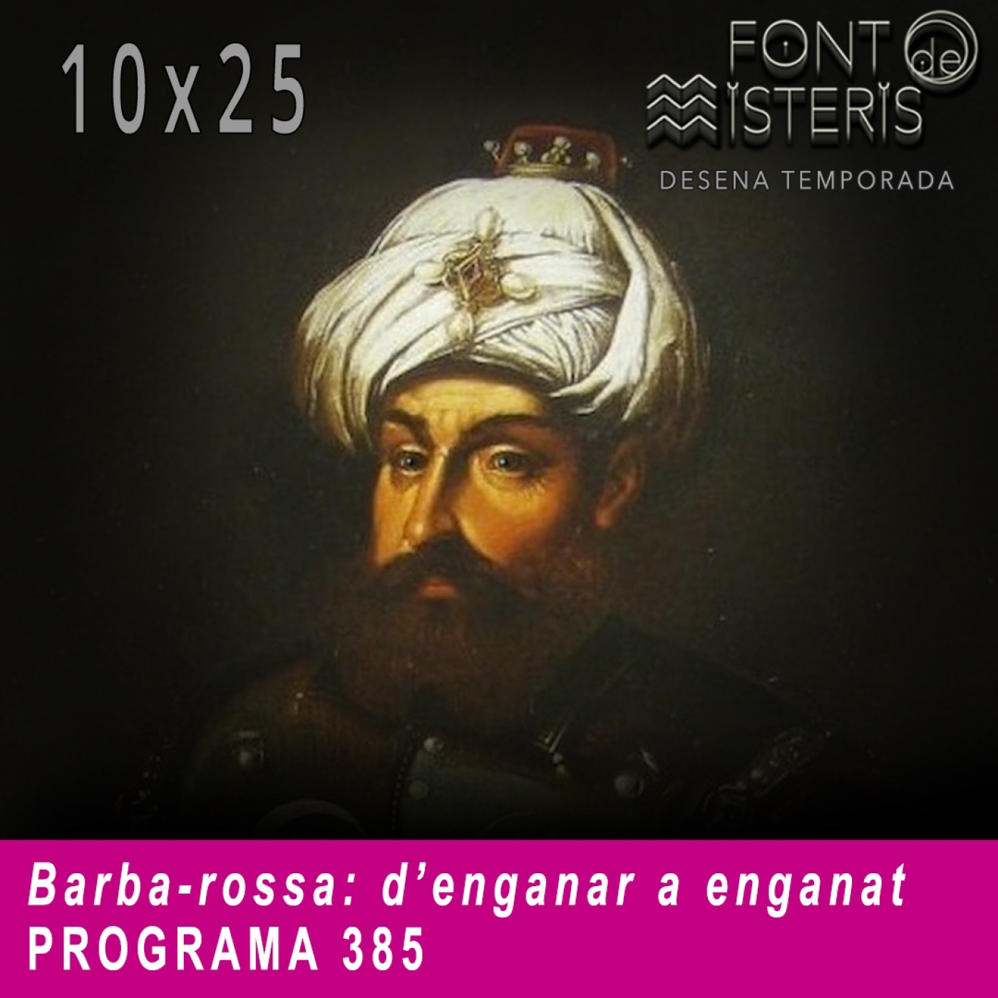 FONT DE MISTERIS T10P25- Barba-rossa: d'enganar a enganat - Programa 385|IB3 Ràdio