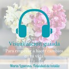 Meditación 30. Visualización guiada para empezar a hacer cambios en tu vida