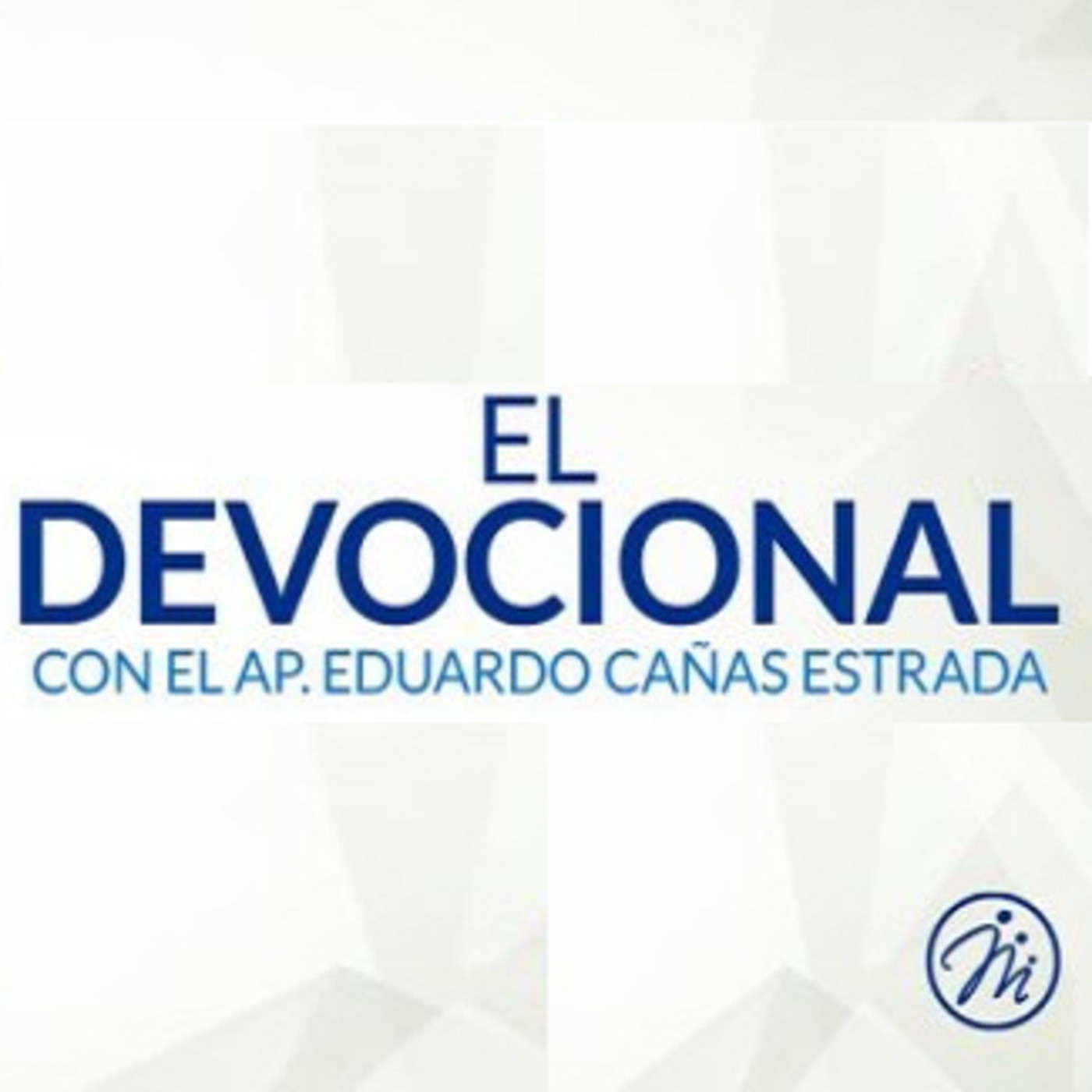 El Devocional - Pastor Eduardo Cañas Estrada