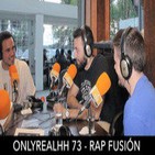 ONLYREALHH 73 - Rap fusión (Con La H Suena e Ismael Céfiro)