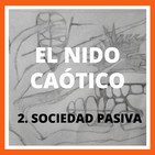 El nido caótico. 2- sociedad pasiva