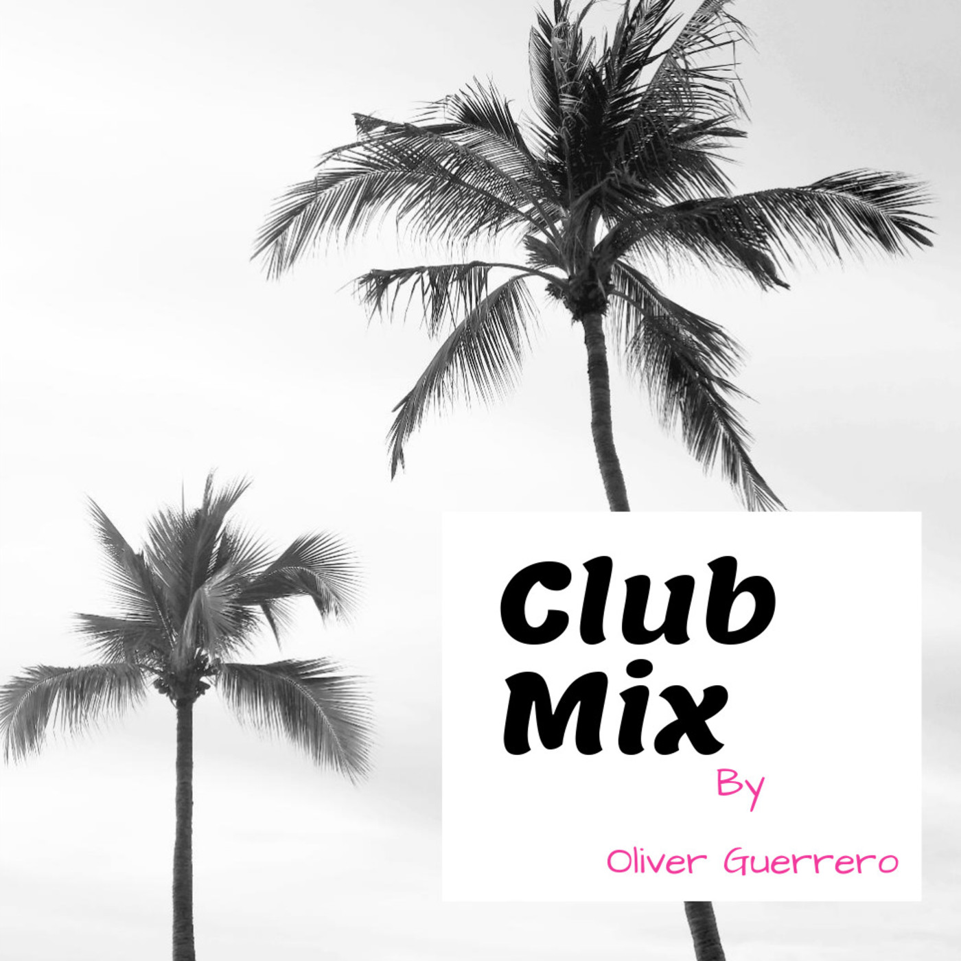 Club Mix By Oliver Guerrero  (Música Mezclada)