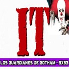 Los Guardianes de Gotham 3x33- Stephen King's IT (Novela vs Peliculas)