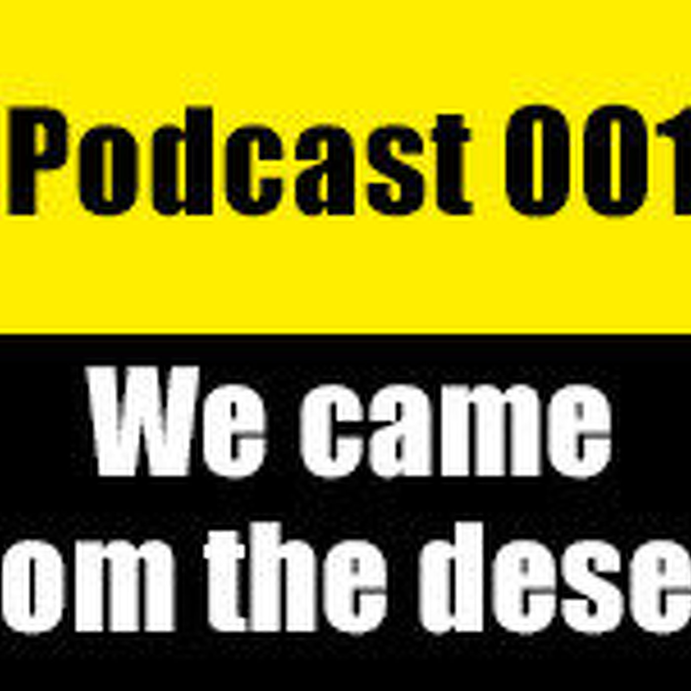 We came from the desert