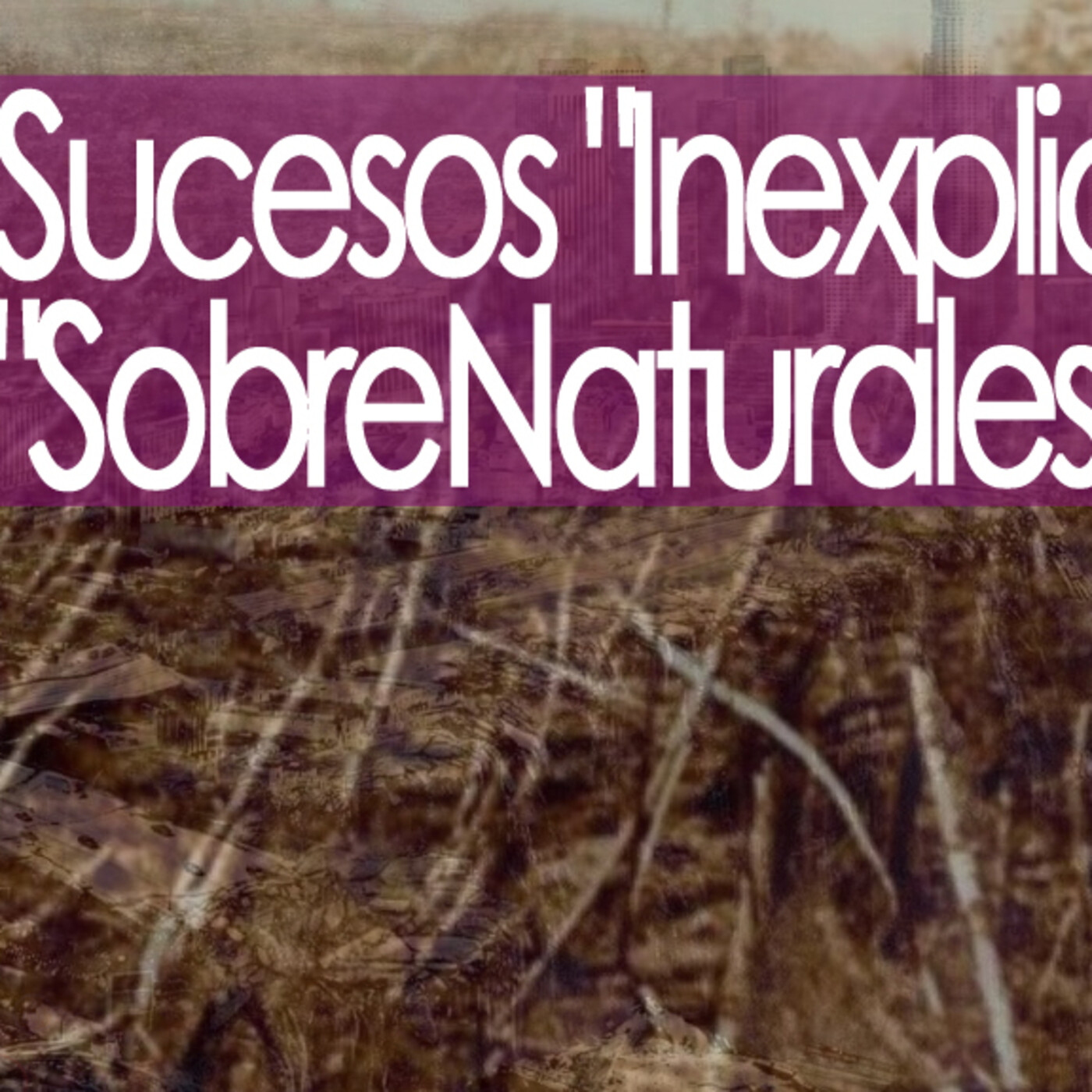 Conexiones Sucesos "Inexplicables" y "SobreNaturales" episode artwork