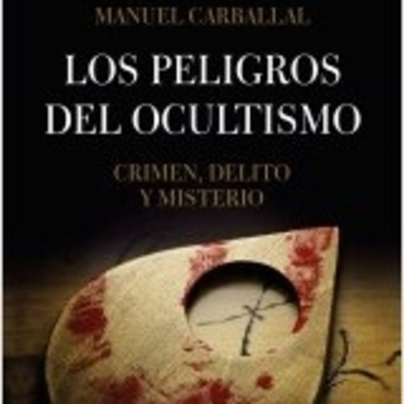 ENTREVISTA Manuel Carballal - Autor de 'Los peligros del ocultismo' episode artwork