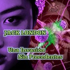 Una Invasión sin Precedentes (Jack London) - Primicia | Ucronía - Audiolibro