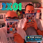 2x01 The Past Is Now Welcome Back!!!