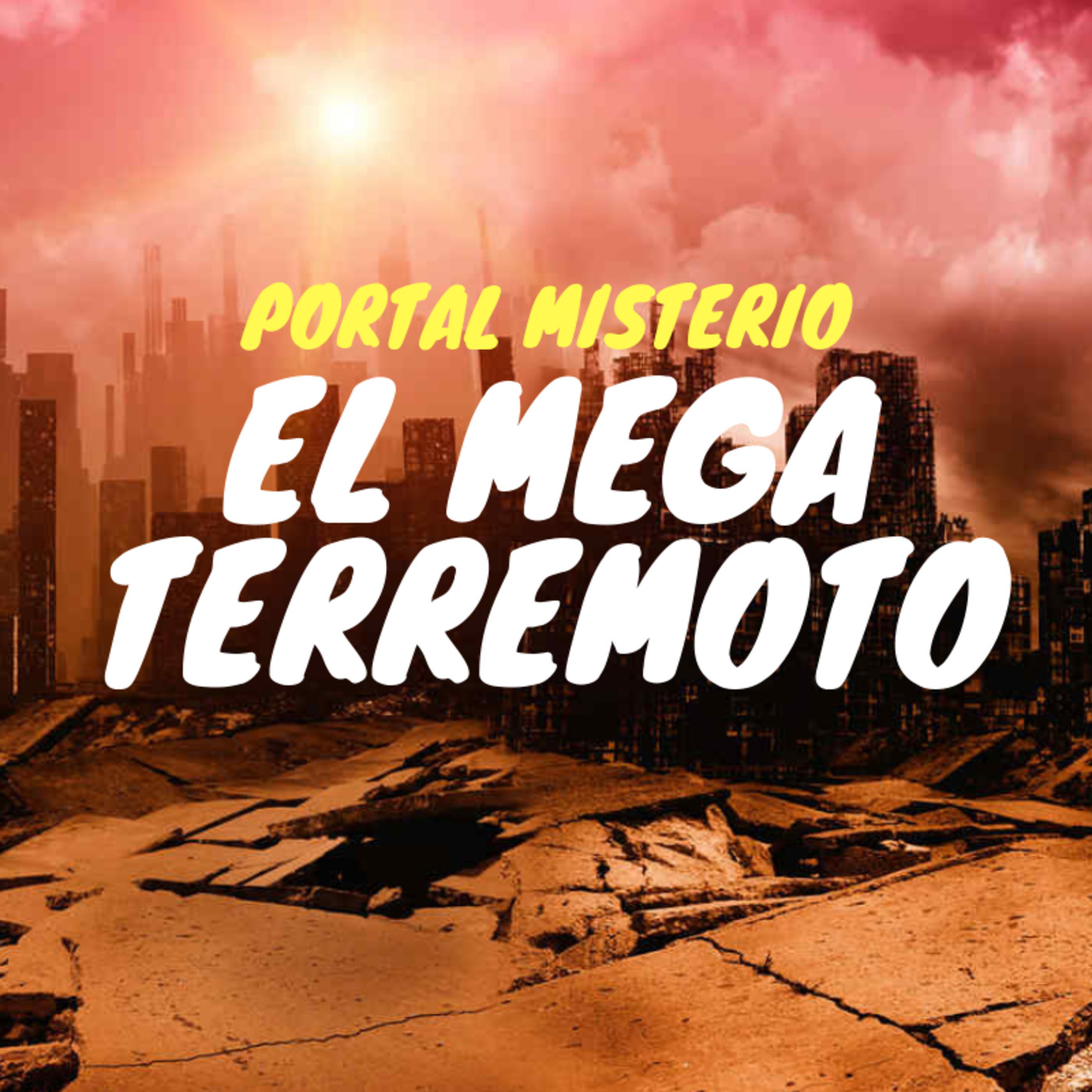 Portal Misterio | El Mega Terremoto y La Leyenda del Gritón
