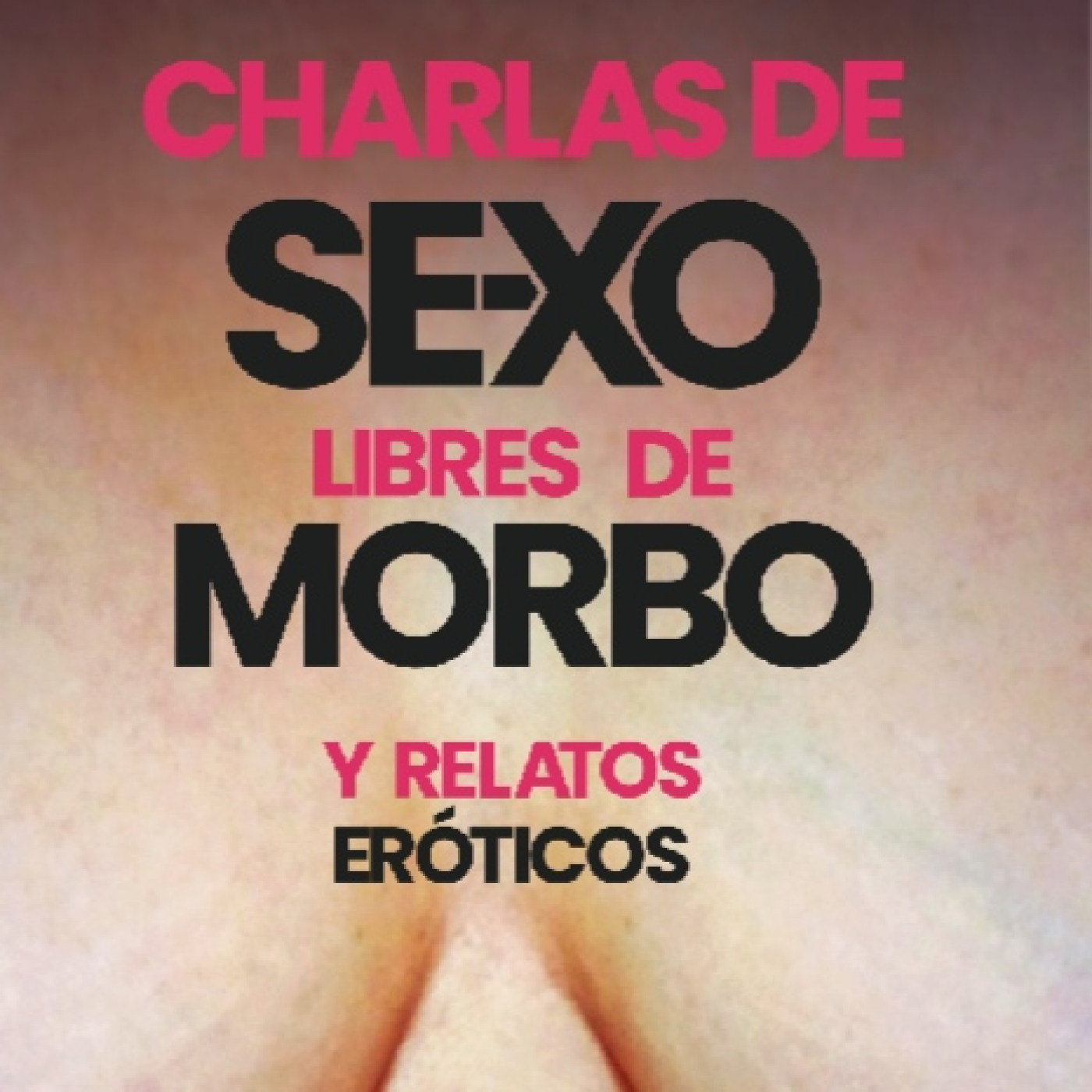 Charlas de Sexo... Libres de morbo