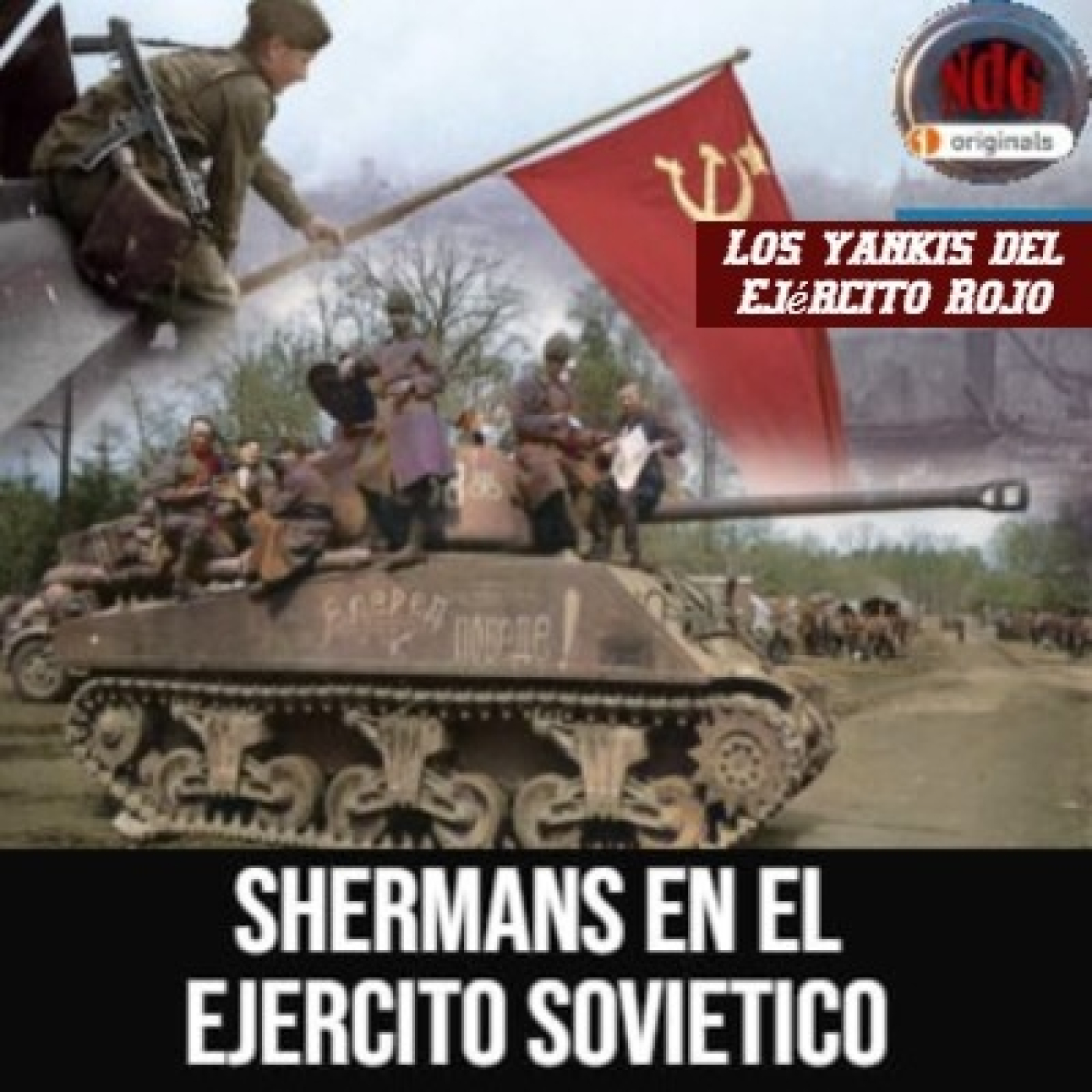 NdG #538 Sherman en el ejército soviético, un yanqui en Stalingrado - Episodio exclusivo para mecenas episode artwork