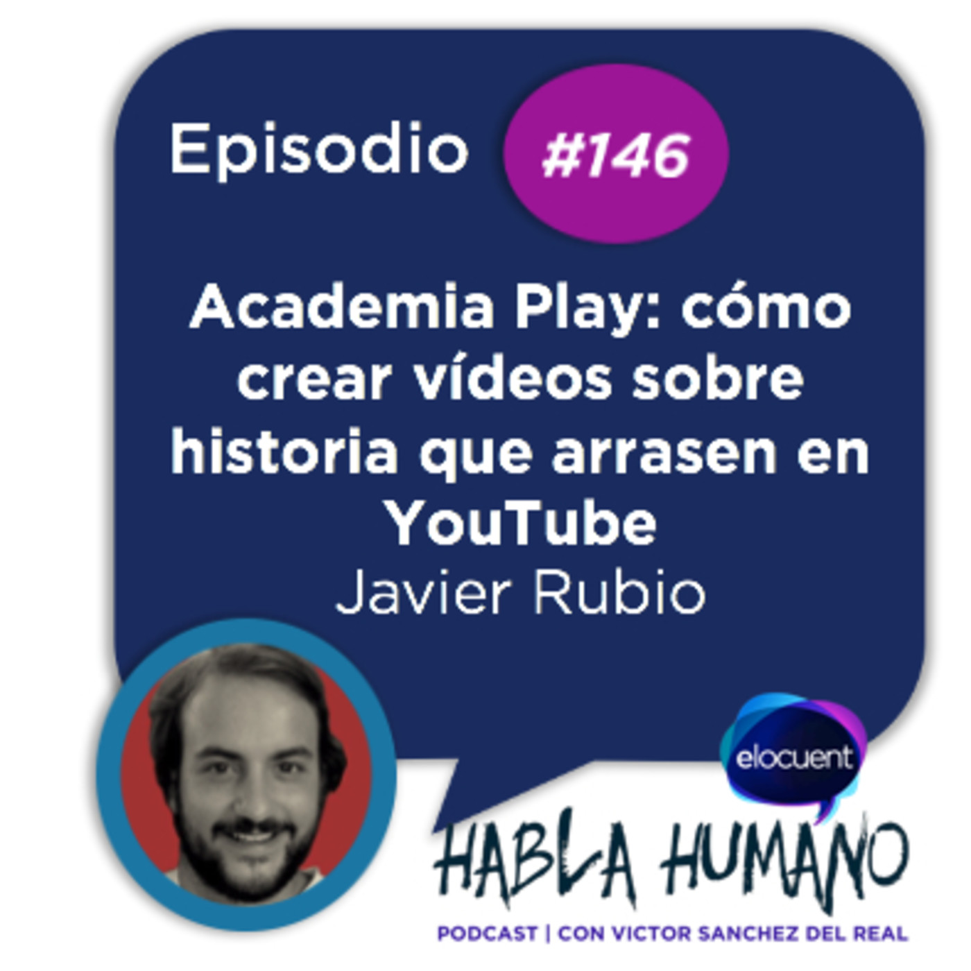 Habla Humano #146|Academia Play: cómo crear vídeos sobre historia que arrasen en YouTube