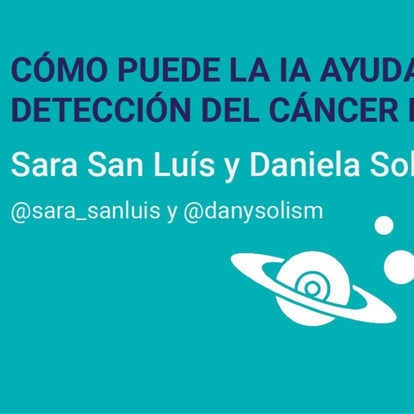 Cómo puede la IA ayudar en la detección del cáncer de mama - Sara San Luís y Daniela Solís Cómo puede la IA ayudar en la detección del cáncer de mama - Sara San Luís y Daniela Solís