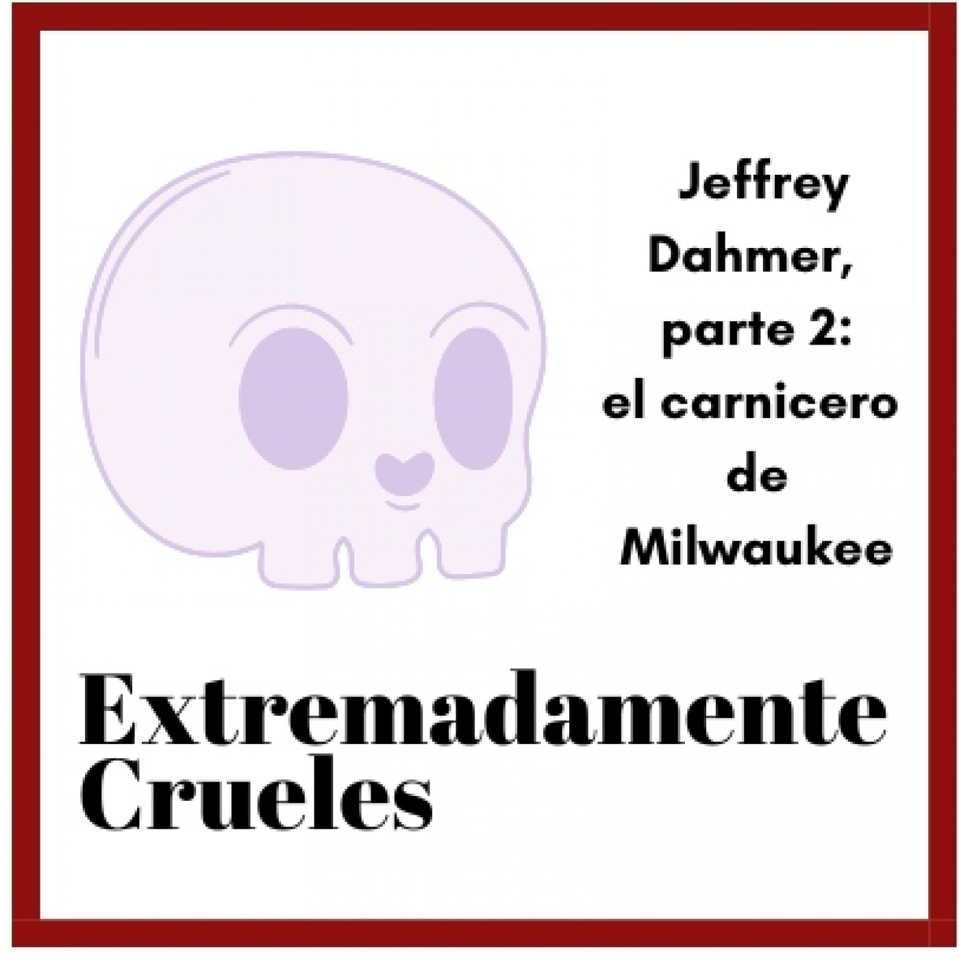 Extremadamente Crueles