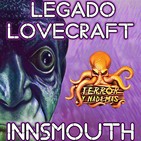 Legado Lovecraft 2x09 Parte 2: En Innsmouth: El Verdadero Horror de Innsmouth | Audioserie - Ficción sonora