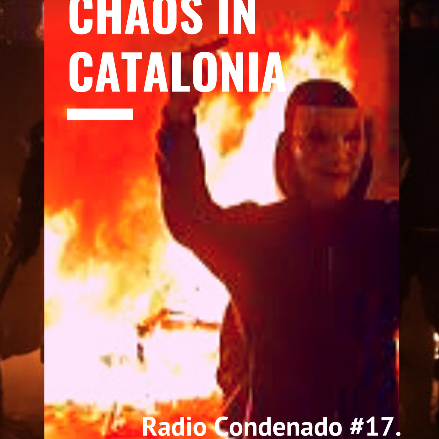 Radio Condenado #17 | Chaos In Catalonia episode artwork