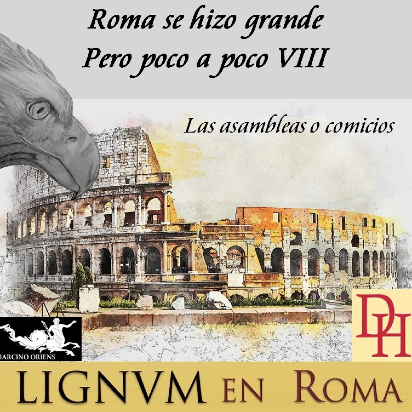 Roma se hizo grande, pero poco a poco VIII. Las asambleas o comicios episode artwork