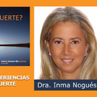 LA CIENCIA DE LAS EXPERIENCIAS CERCANAS A LA MUERTE - Dra Inma Nogués