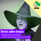 Series sobre brujas: Adolescentes, terroríficas y más buenas que el pan