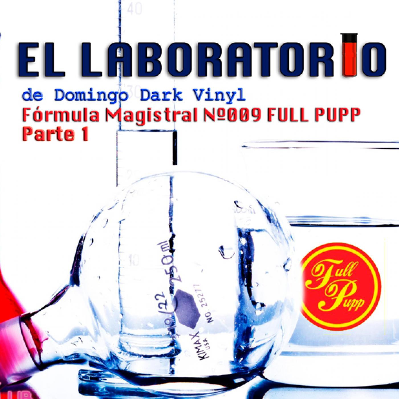 Formula magistral 009 - Full Pupp Records Parte 1