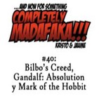 Episodio 40: Bilbo's Creed, Gandalf: Absolution y Mark of the Hobbit