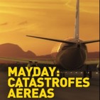 Mayday - Catastrofes Aereas - T7. E4. Pista libre para el desastre