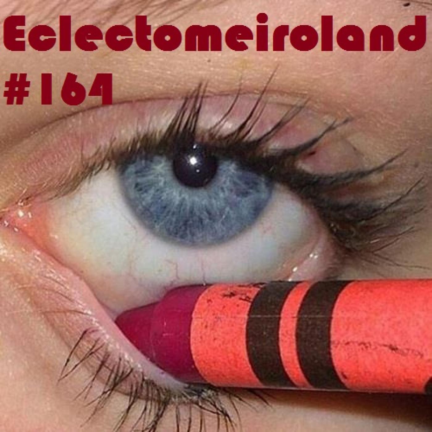 Eclectomeiroland 164 episode artwork