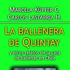"La ballenera de Quintay y otros relatos de la caza de ballenas en Chile"