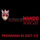Los Reyes del Mando Podcast Episodio 01 (Octubre 2017)