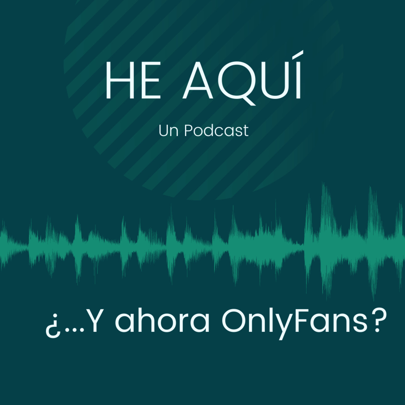 HE AQUÍ un podcast