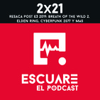 2x21 Resaca Post E3: Breath of the Wild 2, Elden Ring, Cyberpunk 2077 y más