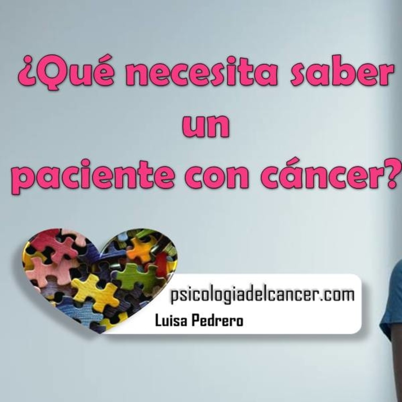 ¿Qué necesita saber un paciente con cáncer? ¿Qué necesita saber un paciente con cáncer?