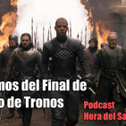 Hablemos del Final de Juego de Tronos. #Podcast Hora del Saqueo #102