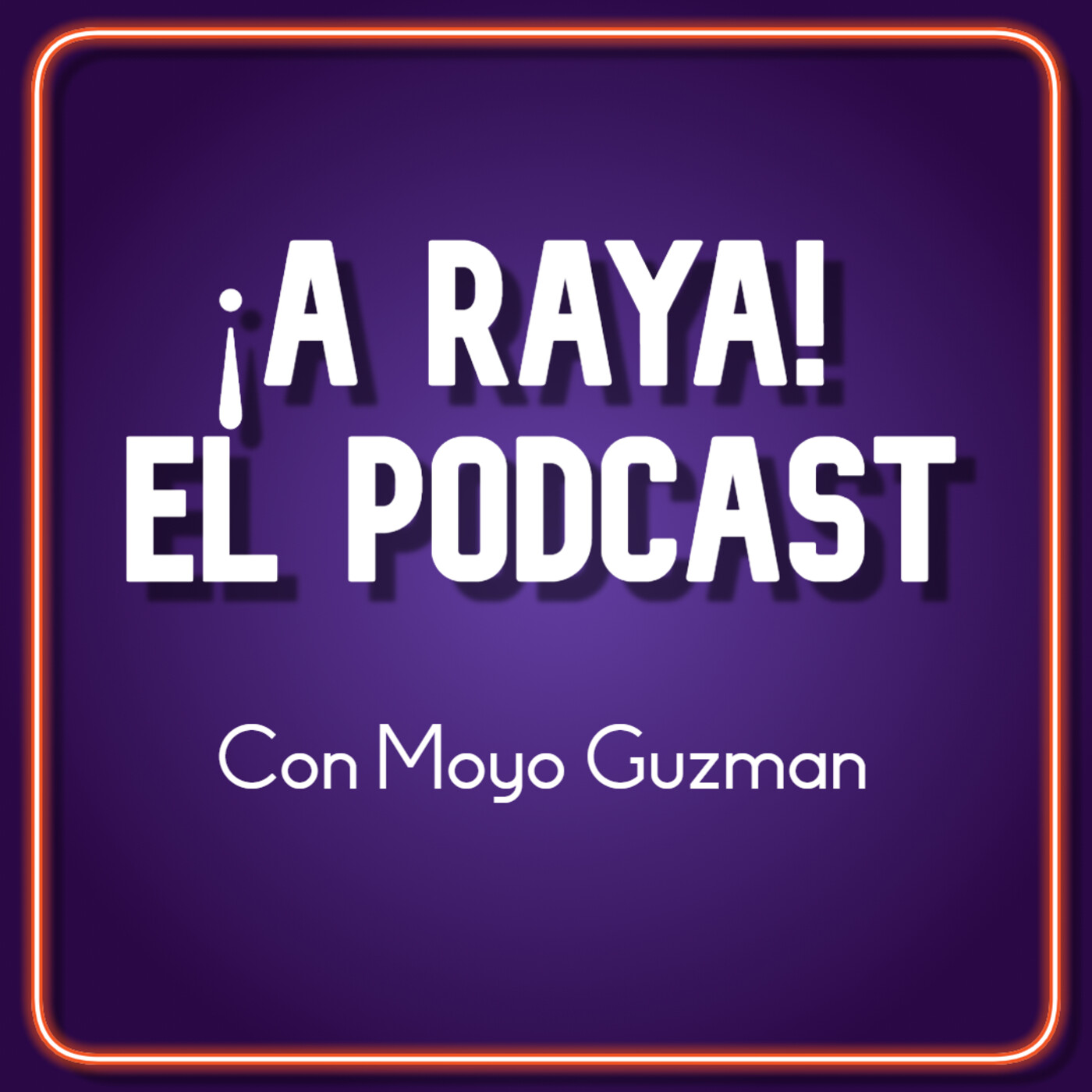¡A raya! El podcast